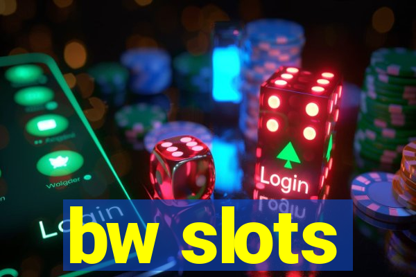 bw slots