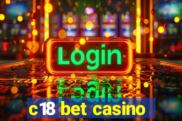 c18 bet casino