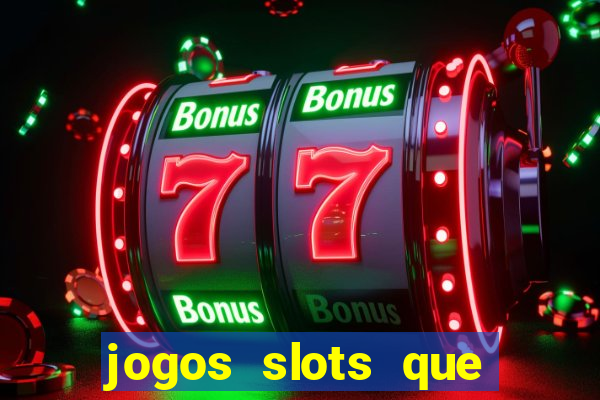 jogos slots que pagam no cadastro