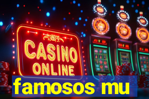 famosos mu