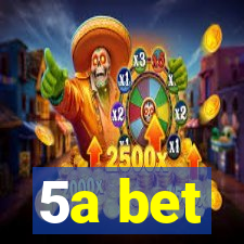 5a bet