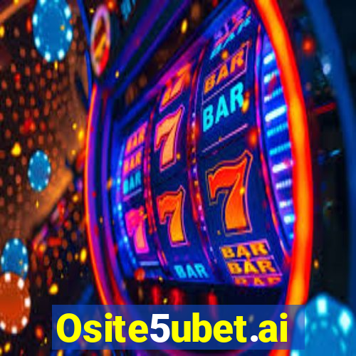 Osite5ubet.ai
