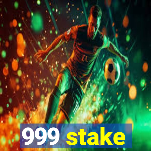 999 stake