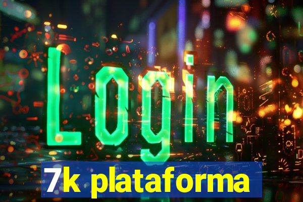 7k plataforma