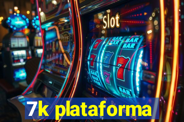 7k plataforma