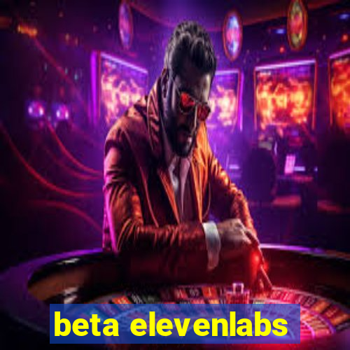 beta elevenlabs