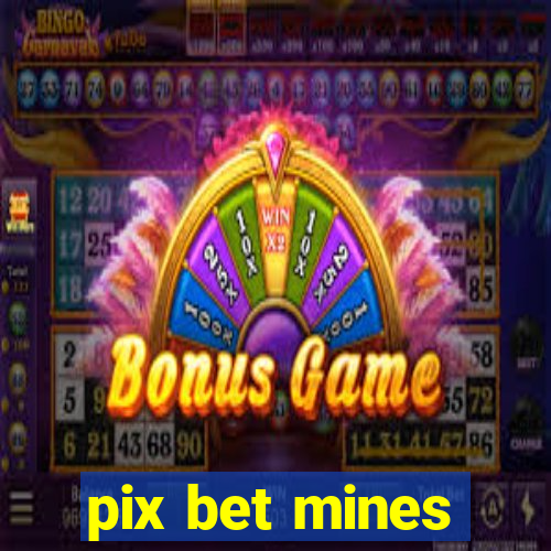pix bet mines