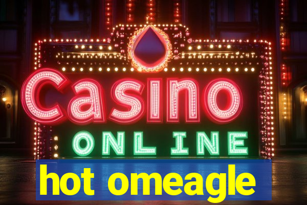 hot omeagle