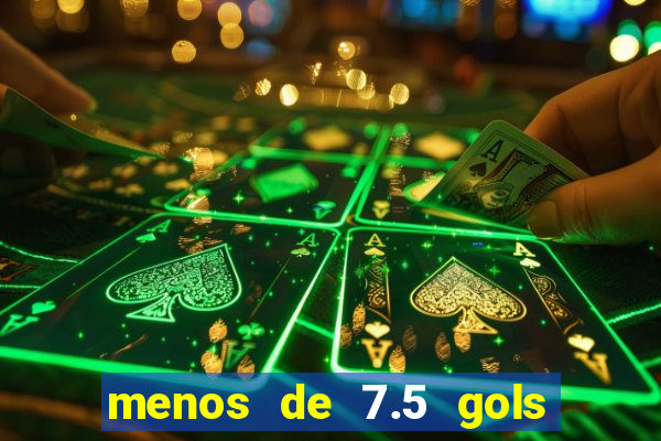 menos de 7.5 gols o que significa