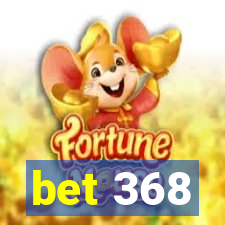 bet 368
