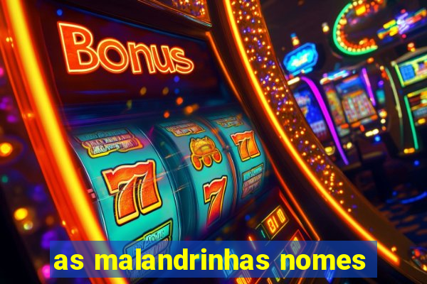 as malandrinhas nomes