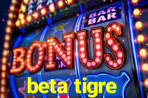 beta tigre