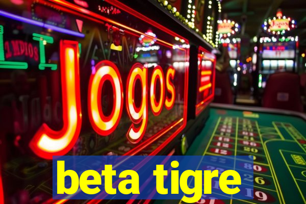 beta tigre