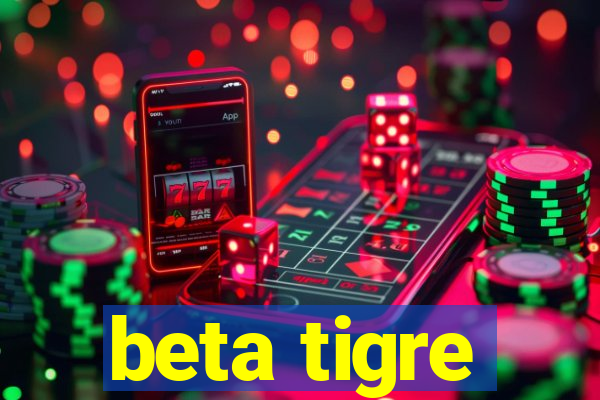 beta tigre