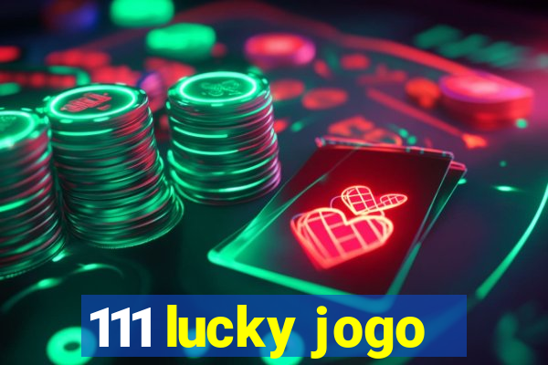 111 lucky jogo