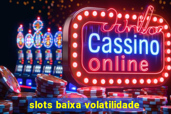slots baixa volatilidade