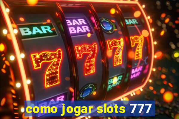 como jogar slots 777