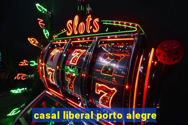 casal liberal porto alegre