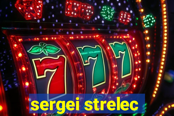 sergei strelec