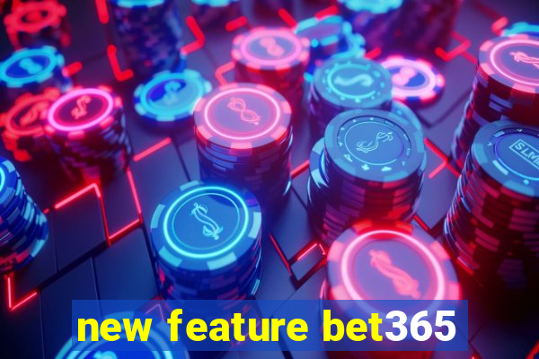 new feature bet365