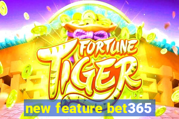 new feature bet365