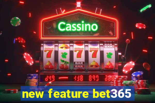new feature bet365