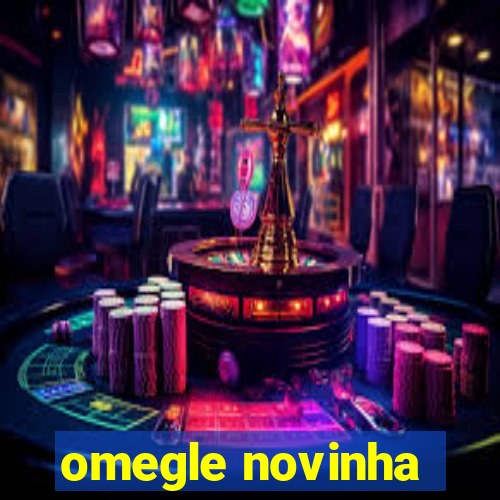 omegle novinha
