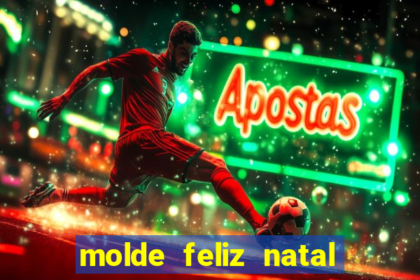 molde feliz natal para imprimir