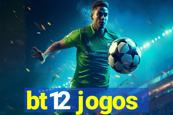 bt12 jogos
