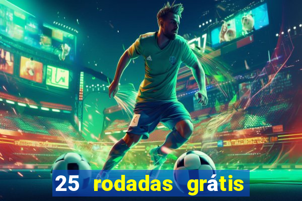 25 rodadas grátis no cadastro