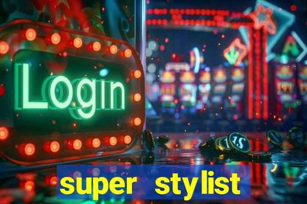 super stylist dinheiro e diamante infinito 2024 atualizado