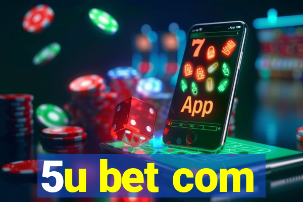 5u bet com