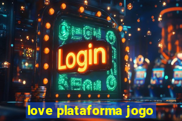 love plataforma jogo