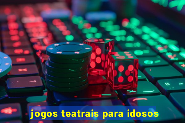 jogos teatrais para idosos