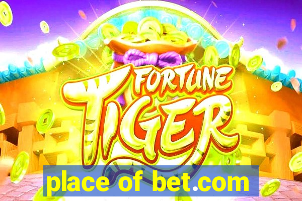 place of bet.com