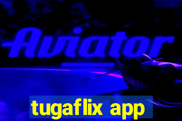 tugaflix app