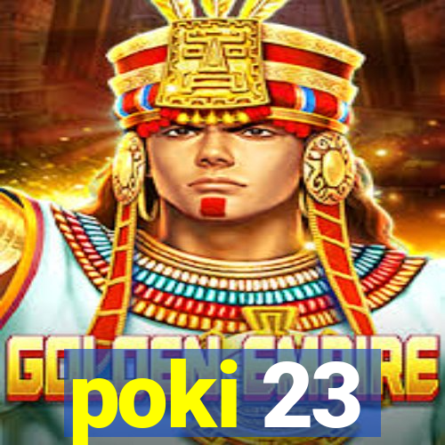poki 23
