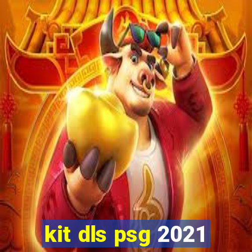 kit dls psg 2021