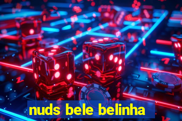 nuds bele belinha