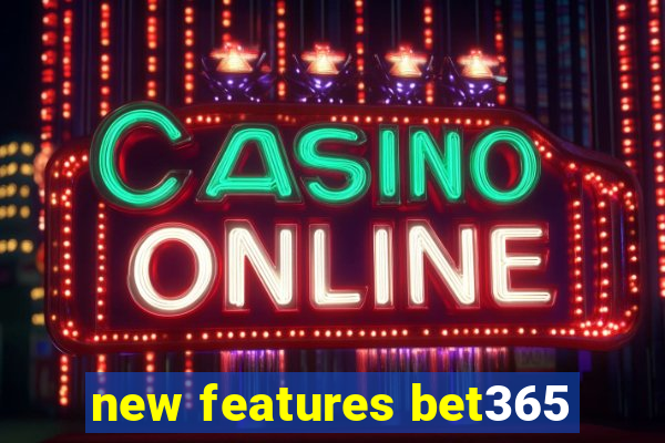 new features bet365