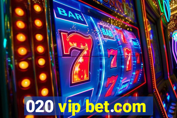 020 vip bet.com