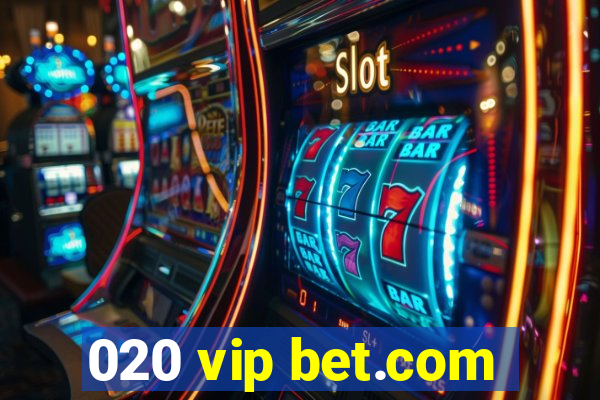 020 vip bet.com