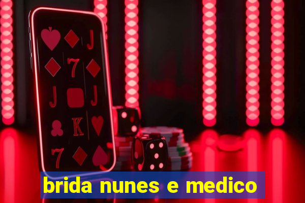 brida nunes e medico