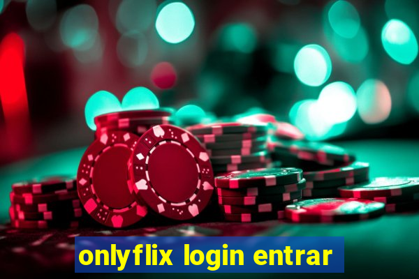 onlyflix login entrar