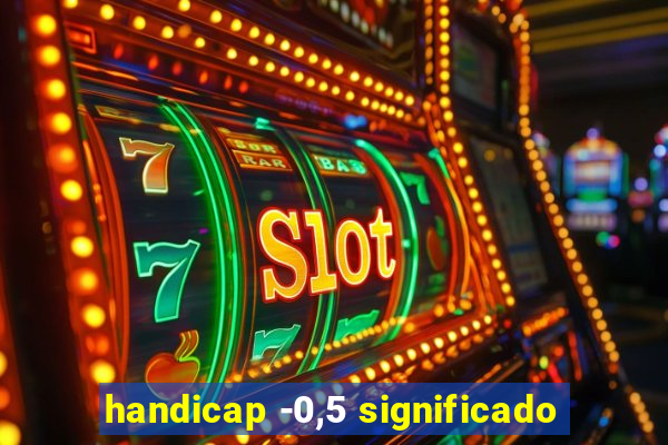 handicap -0,5 significado