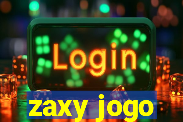 zaxy jogo