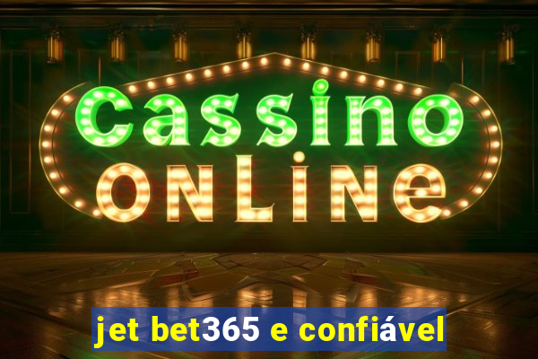 jet bet365 e confiável