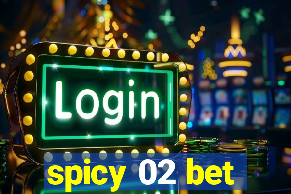 spicy 02 bet