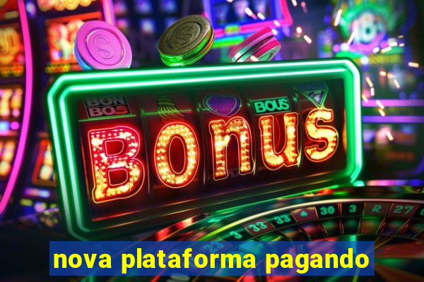 nova plataforma pagando