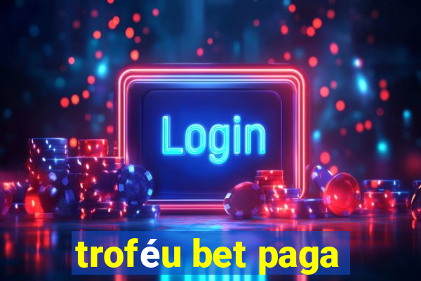 troféu bet paga